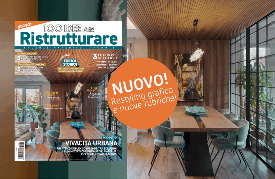 100 Idee per Ristrutturare inaugura una nuova fase editoriale: più progetto, più dialogo, più consapevolezza